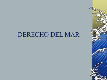 DERECHO DEL MAR.
