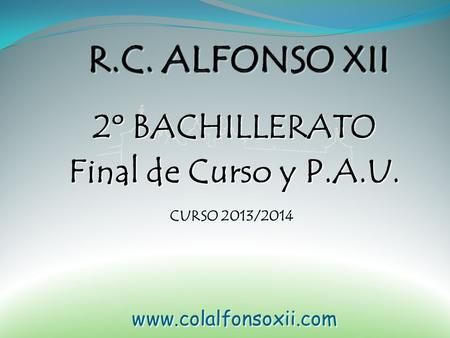 R.C. ALFONSO XII 2º BACHILLERATO Final de Curso y P.A.U.