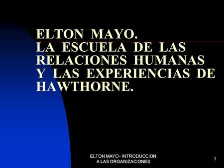 ELTON MAYO - INTRODUCCION A LAS ORGANIZACIONES