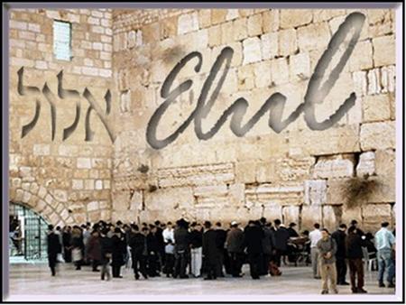 Elul es el sexto mes del año hebreo Elul es el sexto mes del año hebreo. Con el primer día del mes comienzan los Cuarenta Días en los que Moshé Rabeinu.