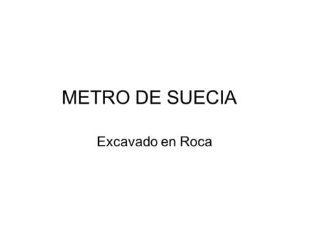 METRO DE SUECIA Excavado en Roca.