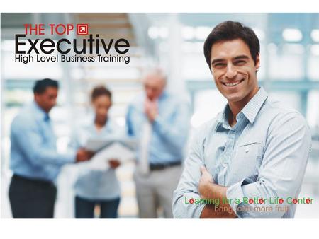 THE TOP EXECUTIVE es un sistema de entrenamiento con participación en vivo dentro de talleres diseñados para proveer una capacitación de alto nivel a.