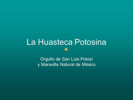 Orgullo de San Luis Potosí y Maravilla Natural de México