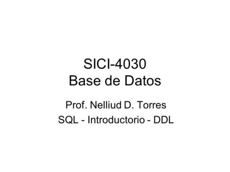 Prof. Nelliud D. Torres SQL - Introductorio - DDL