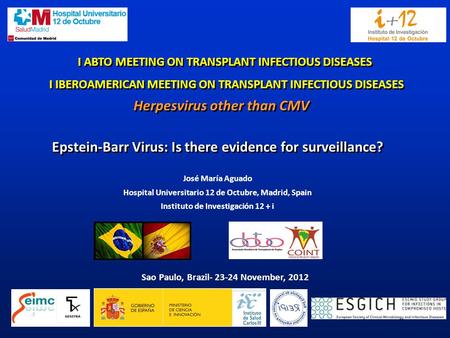 I ABTO MEETING ON TRANSPLANT INFECTIOUS DISEASES I IBEROAMERICAN MEETING ON TRANSPLANT INFECTIOUS DISEASES I ABTO MEETING ON TRANSPLANT INFECTIOUS DISEASES.