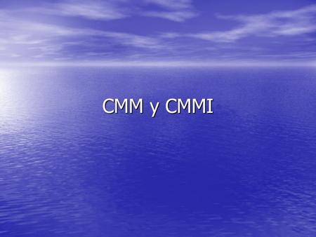 CMM y CMMI.