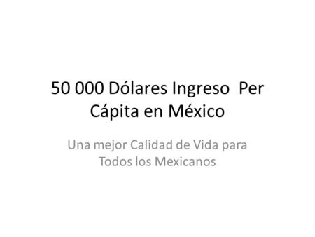 Dólares Ingreso Per Cápita en México
