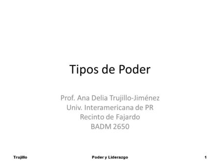 Tipos de Poder Prof. Ana Delia Trujillo-Jiménez