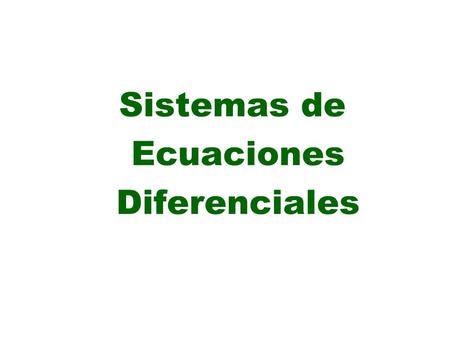 Sistemas de Ecuaciones Diferenciales