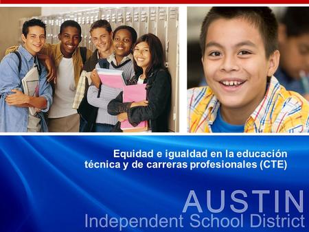 Independent School District Equidad e igualdad en la educación técnica y de carreras profesionales (CTE)