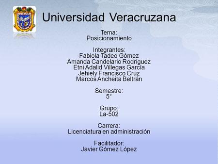 Universidad Veracruzana Tema: Posicionamiento