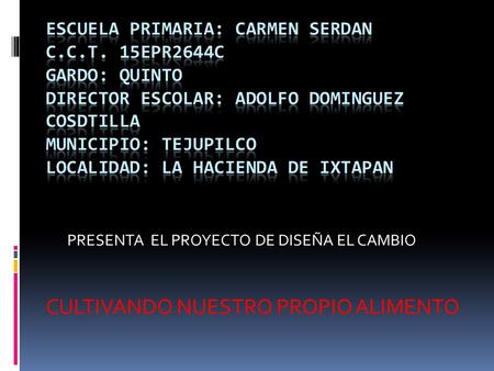 PRESENTA EL PROYECTO DE DISEÑA EL CAMBIO