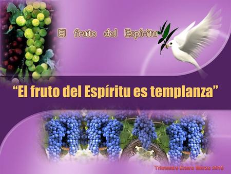 “El fruto del Espíritu es templanza”