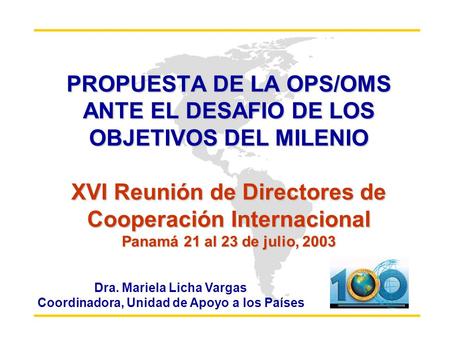 Dra. Mariela Licha Vargas Coordinadora, Unidad de Apoyo a los Países