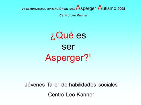 ¿Qué es ser Asperger?© Jóvenes Taller de habilidades sociales