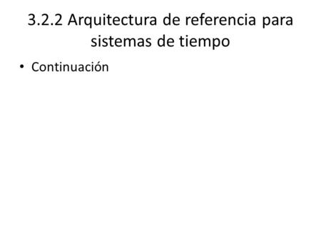 3.2.2 Arquitectura de referencia para sistemas de tiempo