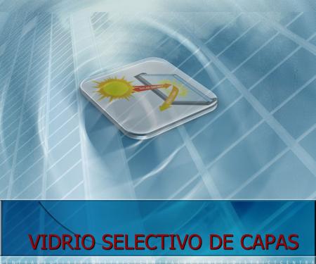 VIDRIO SELECTIVO DE CAPAS