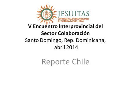 V Encuentro Interprovincial del Sector Colaboración Santo Domingo, Rep. Dominicana, abril 2014 Reporte Chile.