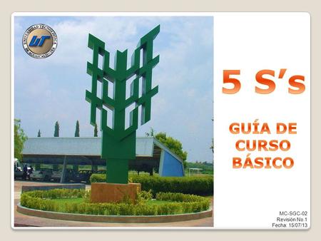 5 S’s GUÍA DE CURSO BÁSICO MC-SGC-02 Revisión No.1 Fecha: 15/07/13.