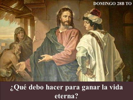 ¿Qué debo hacer para ganar la vida eterna?