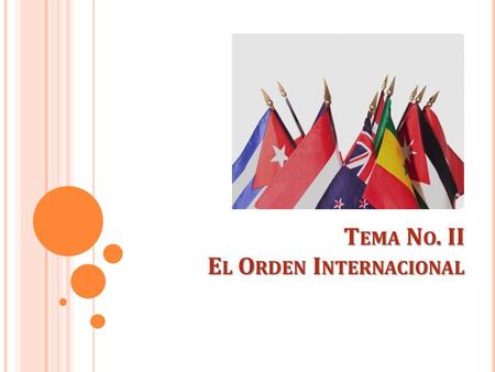 Tema No. II El Orden Internacional