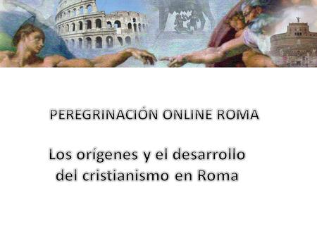 Los orígenes y el desarrollo del cristianismo en Roma