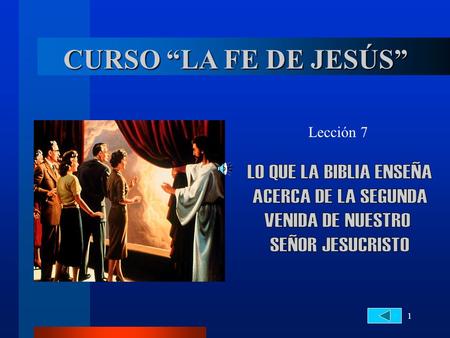 CURSO “LA FE DE JESÚS” LO QUE LA BIBLIA ENSEÑA ACERCA DE LA SEGUNDA
