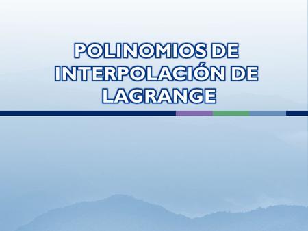 POLINOMIOS DE INTERPOLACIÓN DE LAGRANGE
