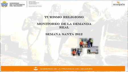 TURISMO RELIGIOSO MONITOREO DE LA DEMANDA REAL SEMANA SANTA 2012.