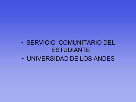 SERVICIO COMUNITARIO DEL ESTUDIANTE UNIVERSIDAD DE LOS ANDES