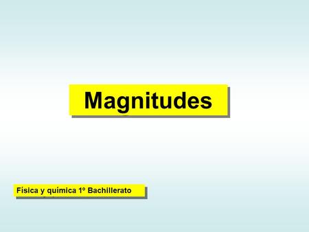 Magnitudes Física y química 1º Bachillerato.