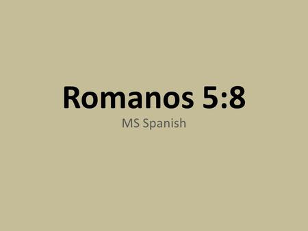 Romanos 5:8 MS Spanish.