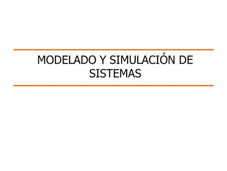 MODELADO Y SIMULACIÓN DE SISTEMAS