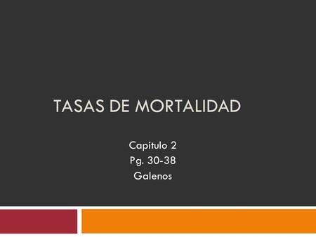 Tasas de Mortalidad Capitulo 2 Pg. 30-38 Galenos.