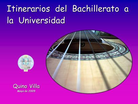 Quino Villa Mayo de 2009 Itinerarios del Bachillerato a la Universidad.
