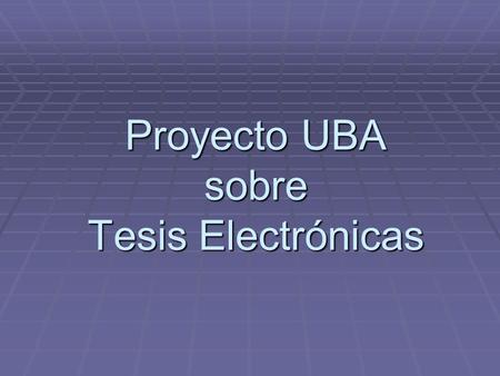 Proyecto UBA sobre Tesis Electrónicas