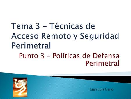 Tema 3 – Técnicas de Acceso Remoto y Seguridad Perimetral
