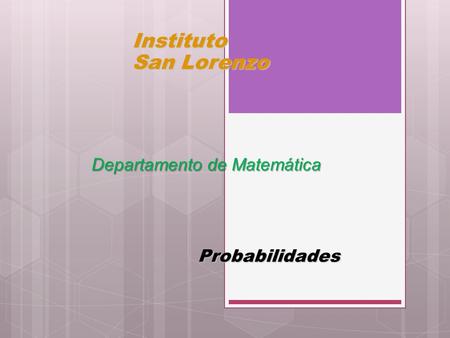 Instituto San Lorenzo Departamento de Matemática Probabilidades.