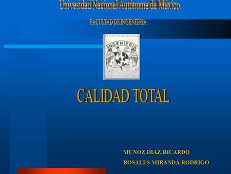 CALIDAD TOTAL Univesidad Nacional Autónoma de México.