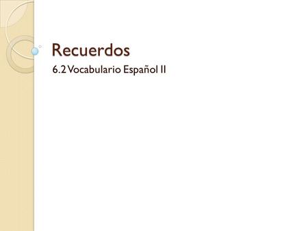 6.2 Vocabulario Español II