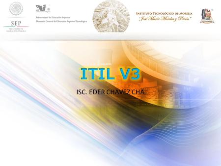 ITIL V3 ISC. EDER CHAVEZ CHA.