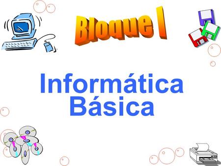 Bloque I Informática Básica.