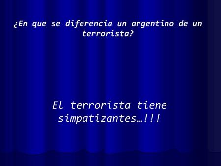 ¿En que se diferencia un argentino de un terrorista?