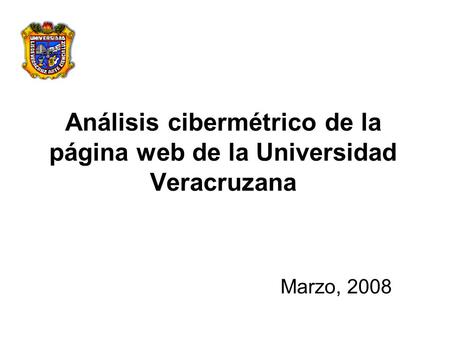 Análisis cibermétrico de la página web de la Universidad Veracruzana Marzo, 2008.