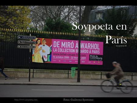 Soypoeta en París Fotos: Guillermo Spottorno
