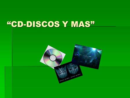 “CD-DISCOS Y MAS”. VENTAJAS  Las ventajas de “CD-DISCOS Y MAS” es que por la compra de una caja de discos te puedes llevar otra.  por cada caja de disquete.