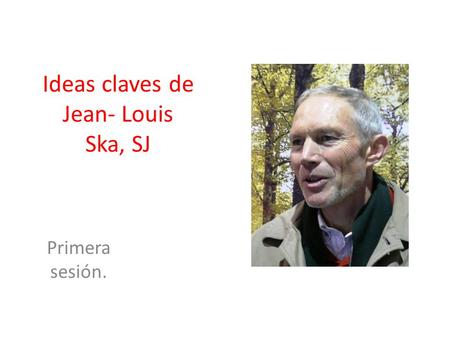 Ideas claves de Jean- Louis Ska, SJ