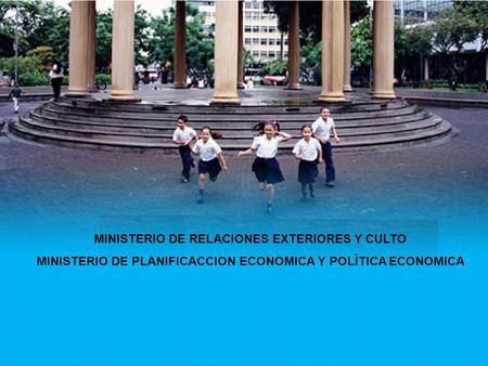 MINISTERIO DE RELACIONES EXTERIORES Y CULTO MINISTERIO DE PLANIFICACCION ECONOMICA Y POLÌTICA ECONOMICA.