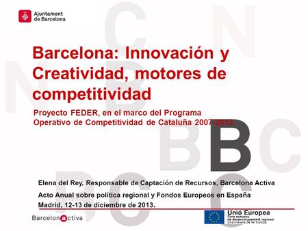 Hola hola hola Hola hola hola hola hola hola hola hola hola Hola hola hola HOLA HA Barcelona: Innovación y Creatividad, motores de competitividad Proyecto.