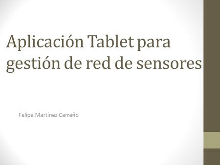 Aplicación Tablet para gestión de red de sensores Felipe Martínez Carreño.